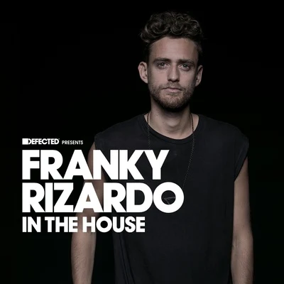 Franky Rizardo/Flashmob/Pirupa/Soul Central/Amber Jolene/Intruder/Chocolate Puma/Rae/Infinity Ink/MendoDefected Presents Franky Rizardo In The House (Mixed)