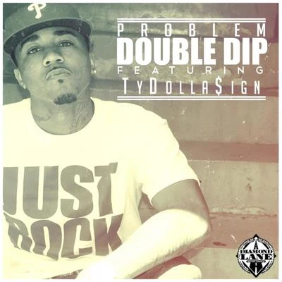 ProblemDouble Dip (feat. Ty Dolla $ign)