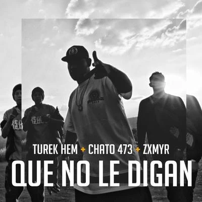 Turek Hem/Kerox/Lefty Sm/ZxmyrQue No Le Digan (feat. Zxmyr & Chato 473)