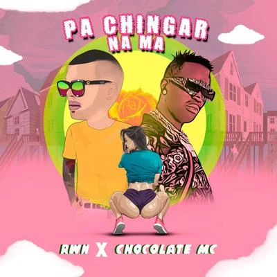 Chocolate MC/El Chulo/El MichaPa Chingar Na Ma