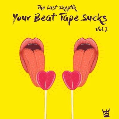 The Last SkeptikYour Beat Tape Sucks, Vol. 2