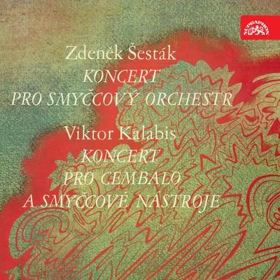 Viktor KalabisŠesták: String Concerto - Kalabis: Concerto for Harpsichord and Strings