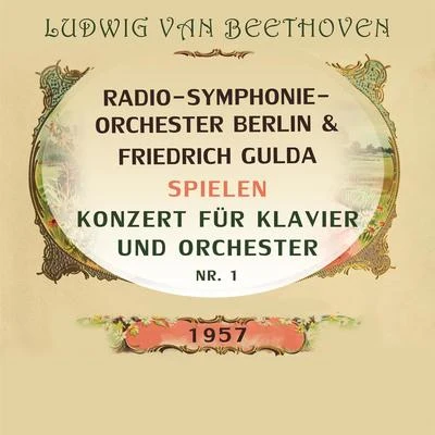 Gerhard Taschner/Radio-Symphonie-Orchester Berlin/Bamberg Symphony Orchestra/Deutsches Symphonie-Orchester Berlin/Hans Altmann/Ludwig Hoelscher/WDR Sinfonieorchester Köln/Michael Raucheisen/Hubert Giesen/Berlin PhilharmonicRadio-Symphonie-Orchester BerlinFriedrich Gulda spielen: Ludwig van Beethoven: Konzert für Klavier und Orchester Nr. 1