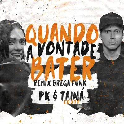 MC Mari/Taina CostaQuando a vontade bater (Remix Brega Funk)