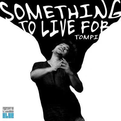 Dian Sastrowardoyo/TompiSomething to Live For