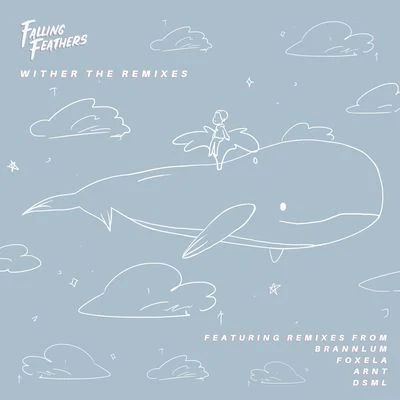 Falling Feathers/BrannlumW I T H E R (The Remixes)