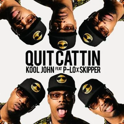 Kool JohnQuit Cattin (feat. P-Lo & Skipper) - Single