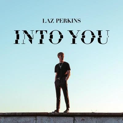 Laz PerkinsInto You