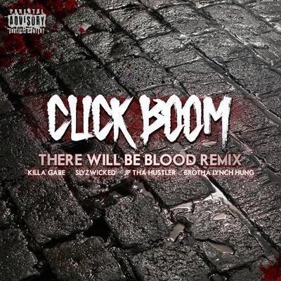 JP Tha Hustler/Grim Reality Entertainment/Insane PoetryClick Boom (There Will Be Blood Remix) [feat. Brotha Lynch Hung]