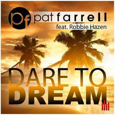 Pat FarrellDare to Dream