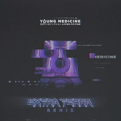 Young MedicineMazareLiving Fiction (Extra Terra Remix)