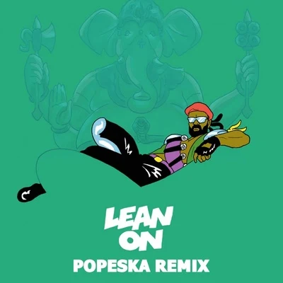 DJ Snake/Unregular/Chris Robleda/LauvLean On(POPESKA REMIX)