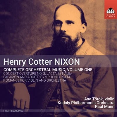 Paul MannNIXON, H.C.: Orchestral Music (Complete), Vol. 1 (Török, Kodály Philharmonic, Mann)