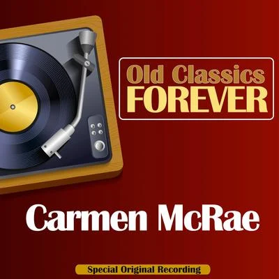 Carmen McRaeOld Classics Forever (Special Original Recording)