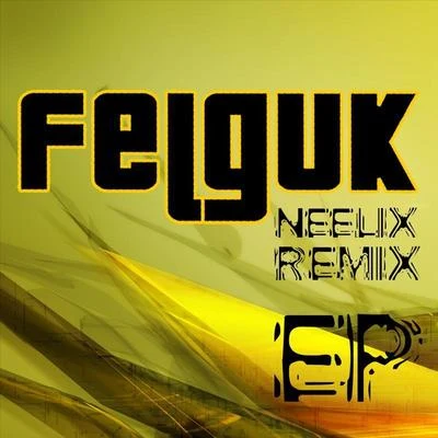 FelgukFelguk – Neelix Remix Ep