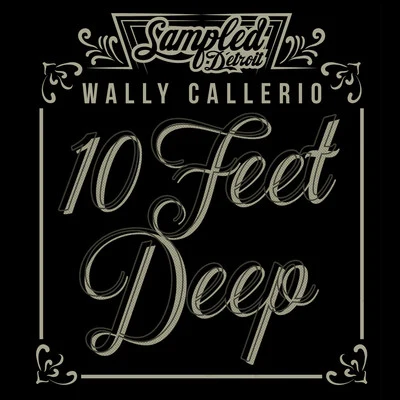 Wally Callerio10 Feet Deep