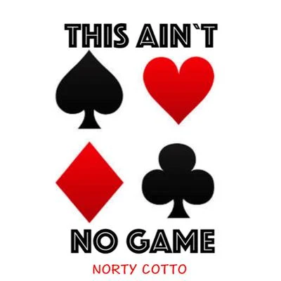 Norty CottoThis Aint No Game