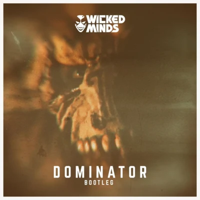 Wicked MindsDominator (Bootleg)