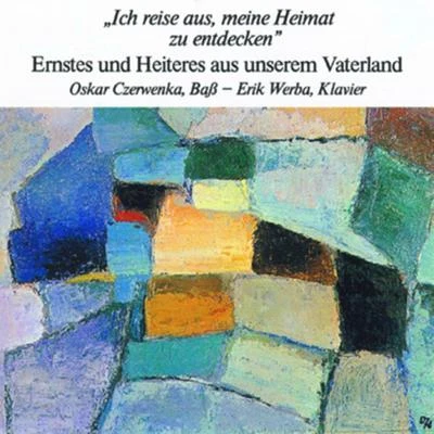 Erik WerbaIch Reise aus, meine Heimat zu entdecken - Ernstes und heiteres