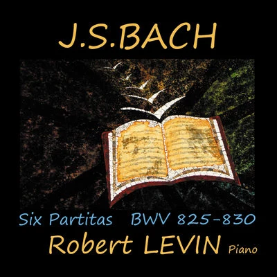 Noah Bendix-BalgleyRobert LevinPeter WileyJ.S. Bach: Six Partitas, BWV 825-830