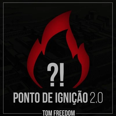 Tom FreedomPonto De Ignição 2.0