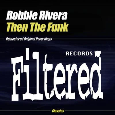 Robbie RiveraThen The Funk