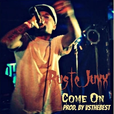 Ruste Juxx/Frank Knight/Valdon Blaw/DJ Fastcut/BigBobCome On