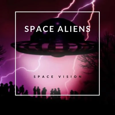 Space VisionSpace Aliens