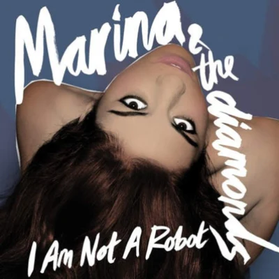 Marina and the DiamondsI Am Not A Robot