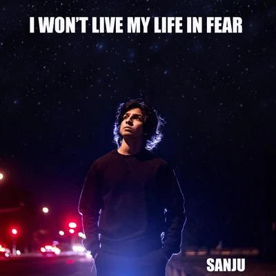 SanjuI Wont Live My Life in Fear