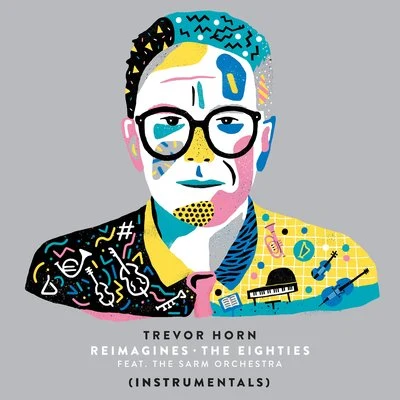 Trevor HornAndersonYesChris SquireJon AndersonTrevor RabinTrevor Horn Reimagines The Eighties (feat. The Sarm Orchestra) (Instrumentals)