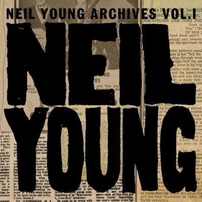 Neil YoungNeil Young Archives Volume I [1963 - 1972]