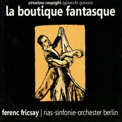 RIAS Sinfonie Orchester BerlinRespighi: La Boutique Fantasque