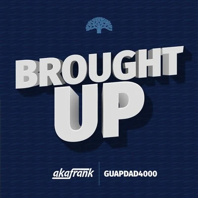 akaFrankBrought Up (feat. Guapdad4000)