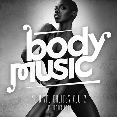 Jochen PashBody Music Nu Disco Choices, Vol. 2 by Jochen Pash