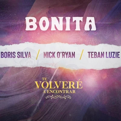 Boris Silva/Izone/Nick ORyanBonita: Te Volveré a Encontrar (feat. Teban Luzie)