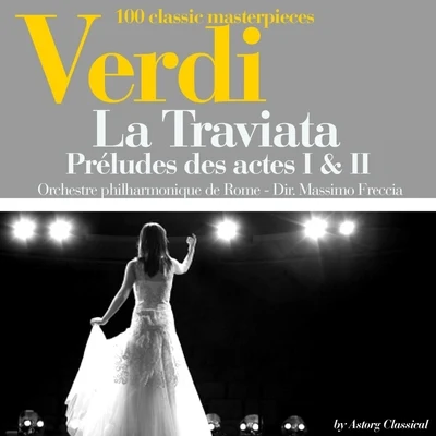 Orchestre philharmonique de RomeMassimo FrecciaVerdi : La Traviata, préludes des actes I et III