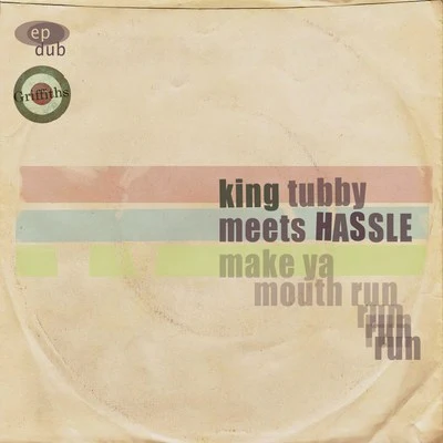 King TubbyKing Tubby Meets Hassle Make Ya Mouth Run