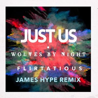 Just UsWolves By NightFlirtatious (James Hype Remix Edit)