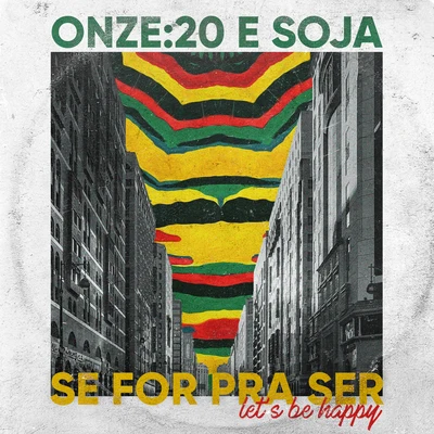 Onze:20Se For Pra Ser (Lets Be Happy)