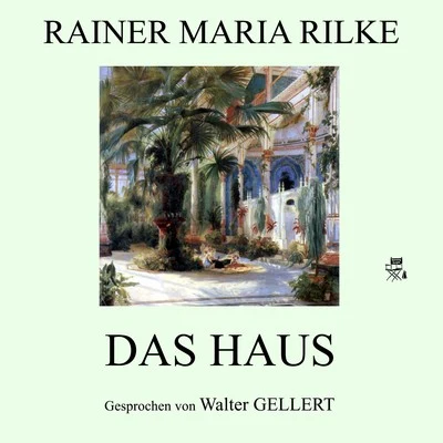 Rainer Maria RilkeDas Haus