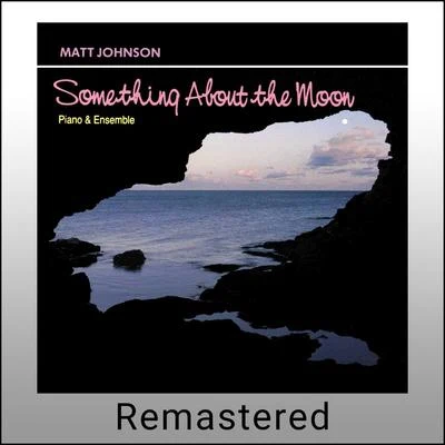 Matt JohnsonSomething About the Moon (Remastered)