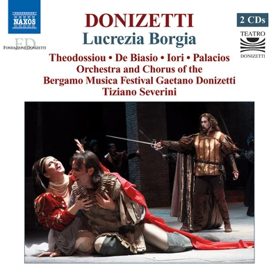 Circuito Lirico Regional ChorusBanda Civica Musicale di SoncinoI Pomeriggi MusicaliTiziano SeveriniDimitra TheodossiouDonizetti, G.: lucre字啊Borgia [opera] (the OD OSS I鷗, Debi阿斯哦, IO日, Bergamo music A festival chorus and orchestra, sever INI)