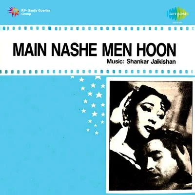 Pt. Hridaynath Mangeshkar/Mohammed Rafi/Lata Mangeshkar/Asha Bhosle/Shamshad BegumMain Nashe Mein Hoon