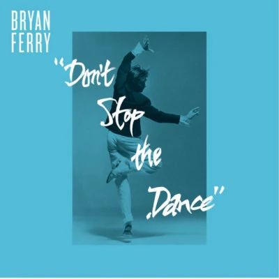 Bryan FerryDont Stop The Dance (Remixes)