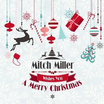 Mitch Miller/NBC Symphony Orchestra/Arturo Toscanini/Julius Baker/Raya Garbousova/Daniel Saidenberg/Harry Freistadt/Saidenberg Little Symphony/Los Angeles Janssen Symphony Orchestra/Werner JanssenMitch Miller Wishes You a Merry Christmas