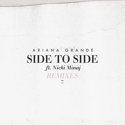 Ariana Grande/Martin Garrix/Pharrell Williams/John Mayer/Alain Clark/TheDeysion/Selena Gomez/Ellie Goulding/The Boxer Rebellion/Ne-YoSide to Side (Remixes)