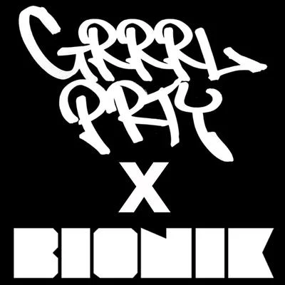 Grrrl PrtyGrrrl Prty X Bionik