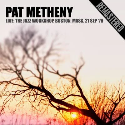 Naná Vasconcelos/Pat Metheny/Lyle Mays/Steve Rodby/Dan GottliebLive: The Jazz Workshop, Boston, Mass. 21 Sep 76 (Remastered)