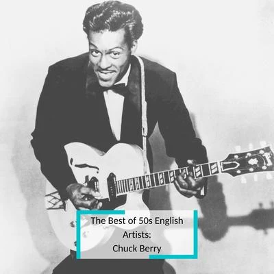 Chuck Berry/Buddy Holly/The Dell Vikings/Debbie Reynolds/Frankie Laine/The Everly Brothers/Jimmy Dorsey/Larry Williams/Little Richard/Bill JustisThe Best of 50s English Artists: Chuck Berry